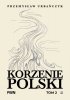 Korzenie Polski. Tom 2
