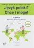 Język polski? Chcę i mogę! Część II. Podręcznik do nauki języka polskiego jako obcego na poziomie A1+ z nagraniami MP3