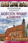 Kościół Wniebowzięcia Najświętszej Marii Panny w Żukowie. Przewodnik ilustrowany
