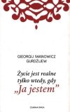 Życie jest realne tylko wtedy, gdy „Ja jestem”