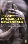 Deep Psychology of BDSM and Kink
