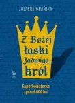 Z Bożej łaski Jadwiga król