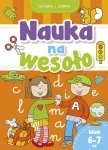 Nauka na wesoło Ćwiczenia i zadania Wiek 6-7