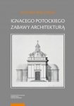 Ignacego Potockiego zabawy architekturą