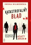 Prywatne śledztwo Agaty Brok. Tom 4. Katastrofalny błąd
