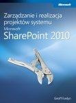 Zarządzanie i realizacja projektów systemu Microsoft SharePoint 2010