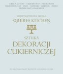 Sztuka dekoracji cukierniczej międzynarodowa szkoła squires kitchen