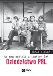Co nam zostało z tamtych lat dziedzictwo PRL
