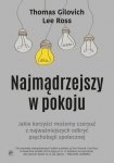 Najmądrzejszy w pokoju jaki korzyści możemy czerpać z najważniejszych odkryć psychologii społecznej