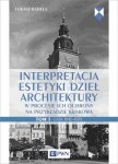 Interpretacja estetyki dzieł architektury. w procesie ich ochrony na przykładzie Krakowa. Lata 1945–1970