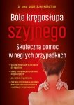 Bóle kręgosłupa szyjnego. Skuteczna pomoc w nagłych przypadkach