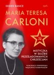 Maria Teresa Carloni. Mistyczka w służbie prześladowanych chrześcijan