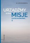 Urządźmy sobie misje katechizmowe…