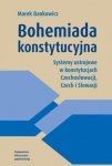 Bohemiada konstytucyjna. Systemy ustrojowe w konstytucjach Czechosłowacji, Czech i Słowacji