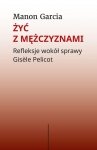 Żyć z mężczyznami. Refleksje wokół sprawy Gisèle Pelicot