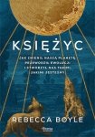 Księżyc. Jak zmienił naszą planetę, przewodził ewolucji i stworzył nas takimi, jakimi jesteśmy