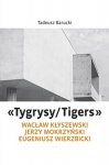 „Tygrysy/Tigers” – Wacław Kłyszewski, Jerzy Mokrzyński, Eugeniusz Wierzbicki