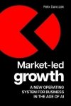 Market-Led Growth. A new operating system for business in the age of AI
