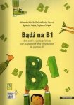 Bądź na B1. Zbiór zadań z języka polskiego oraz przykładowe testy certyfikatowe dla poziomu B1 z nagraniami (EBOOK)