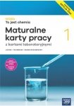 NOWA To jest chemia 1. Liceum i technikum. Maturalne karty pracy. Zakres rozszerzony. Nowość Edycja
