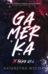 To tylko gra. Gamerka. Tom 1 (ilustrowane brzegi)