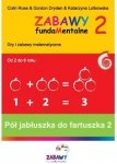 Zabawy fundamentalne 2. Pół jabłuszka do fartuszka 2. Gry i zabawy rozwijające zdolności matematyczne 