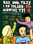 Raz, dwa, trzy i po polsku mówisz TY! Tom 2. Podręcznik do nauki języka polskiego dla uczniów z Ukrainy