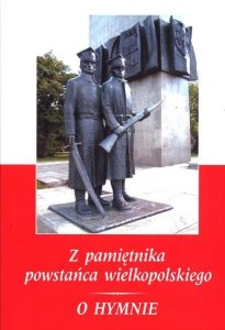 Z pamiętnika powstańca wielkopolskiego 1918-1919 O Hymnie