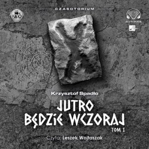 Czasotorium Tom 1 Jutro będzie wczoraj