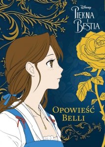 Piękna i Bestia Opowieść Belli Tom 1