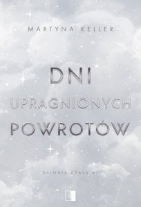 Dylogia czasu Tom 1 Dni upragnionych powrotów