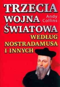 Trzecia wojna światowa według Nostradamusa i innych