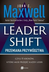 Leadershift Przemiana przywództwa czyli 11 kroków które musi przejść każdy lider