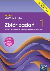 Nowa MATeMAtyka 1 Zbiór zadań Zakres podstawowy i rozszerzony Edycja 2024