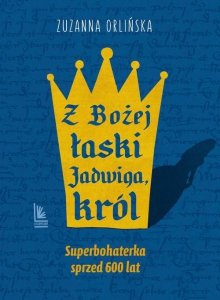 Z Bożej łaski Jadwiga król