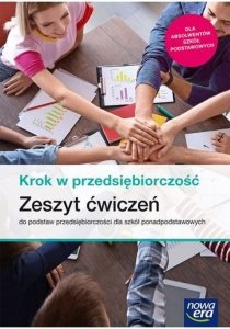 Krok w przedsiębiorczość Zeszyt ćwiczeń do podstaw przedsiębiorczości dla szkół ponadpodstawowych