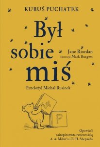 Kubuś Puchatek Był sobie Miś