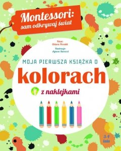 Montessori sam odkrywaj świat Moja pierwsza książka o kolorach