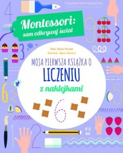 Montessori sam odkrywaj świat Moja pierwsza książka o liczeniu z naklejkami
