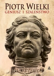 Piotr Wielki Geniusz i szaleństwo