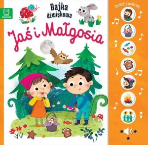 Naciśnij i posłuchaj! Bajka dźwiękowa.Jaś i Małgosia