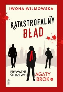 Prywatne śledztwo Agaty Brok. Tom 4. Katastrofalny błąd