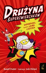 Drużyna superzwierzaków Tom 2 Superpudel kontra Laura Lisiczka