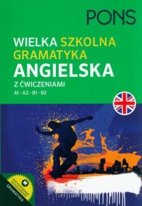 Wielka szkolna gramatyka angielska z ćwiczeniami PONS Poziom A1-B2