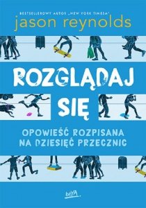 Rozglądaj się Opowieść rozpisana na dziesięć przecznic