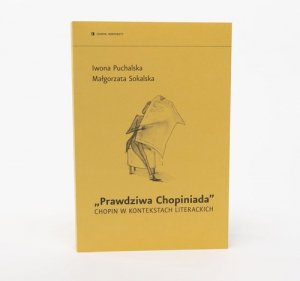 Prawdziwa Chopiniada Chopin w kontekstach literackich