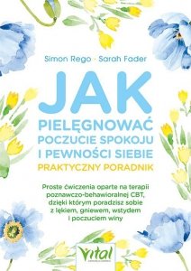 Jak pielęgnować poczucie spokoju i pewności siebie praktyczny poradnik