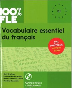 100% FLE Vocabulaire essentiel du francais B1 + CD MP3
