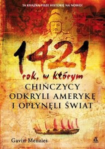 1421: rok, w którym Chińczycy odkryli Amerykę i opłynęli świat