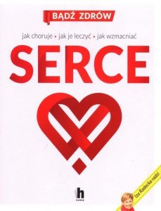 Serce Jak choruje jak je leczyć jak wzmacniać